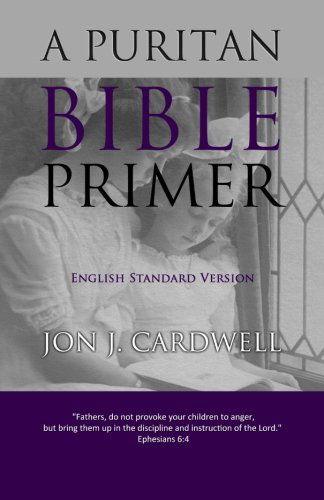 Cover for Jon J. Cardwell · A Puritan Bible Primer: English Standard Version (Paperback Book) (2010)