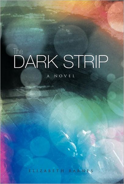 Cover for Elizabeth Barnes · The Dark Strip (Hardcover Book) (2011)