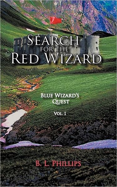 Cover for B L Phillips · Search for the Red Wizard: Blue Wizard's Quest (Hardcover bog) (2011)