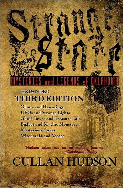 Strange State: Mysteries and Legends of Oklahoma. - Cullan Hudson - Books - Createspace - 9781463745080 - August 13, 2011