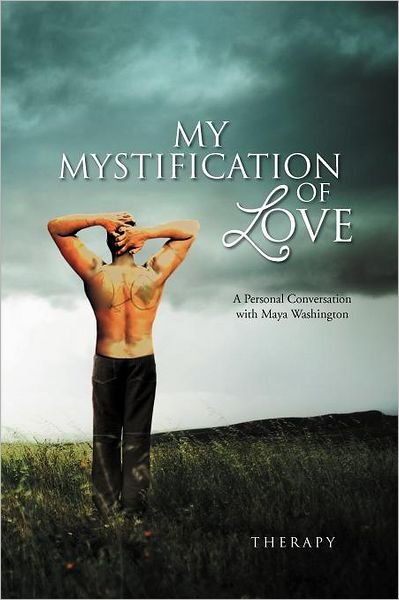 Cover for Therapy · My Mystification of Love: a Personal Conversation with Maya Washington (Paperback Book) (2011)