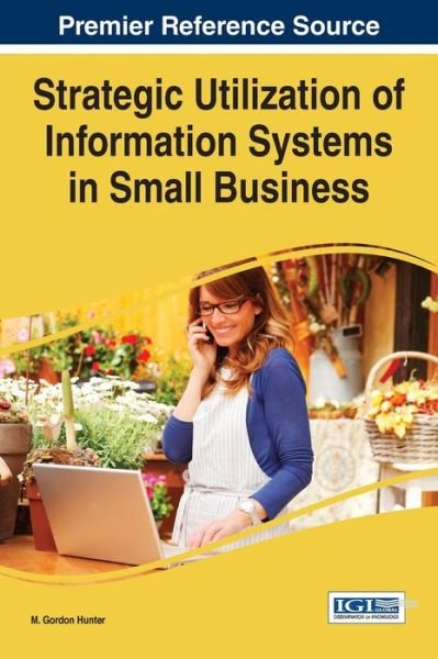 Cover for M Gordon Hunter · Strategic Utilization of Information Systems in Small Business (Gebundenes Buch) (2015)