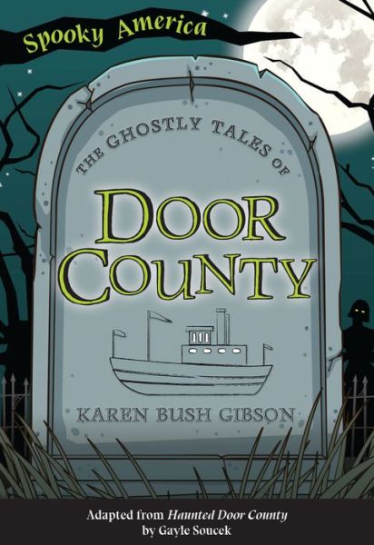 The Ghostly Tales of Door County - Karen Bush Gibson - Książki - Arcadia Children's Books - 9781467198080 - 24 maja 2021