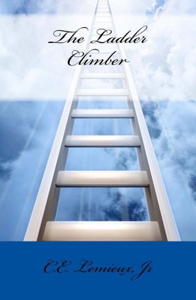 Cover for C E Lemieux Jr · The Ladder Climber (Paperback Book) (2014)