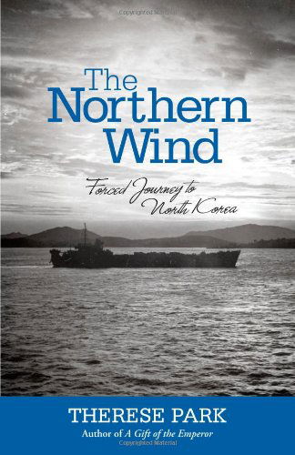 Cover for Therese Park · The Northern Wind: Forced Journey to North Korea (Paperback Bog) (2012)