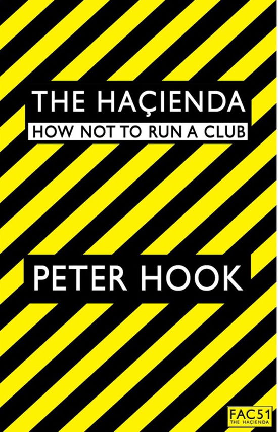 Hacienda: How Not to Run a Club - Peter Hook - Livros - SIMON & SCHUSTER - 9781471160080 - 1 de outubro de 2009