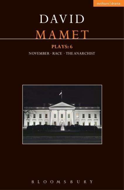 Mamet Plays: 6: November; Race; The Anarchist - Contemporary Dramatists - David Mamet - Książki - Bloomsbury Publishing PLC - 9781472530080 - 24 września 2015