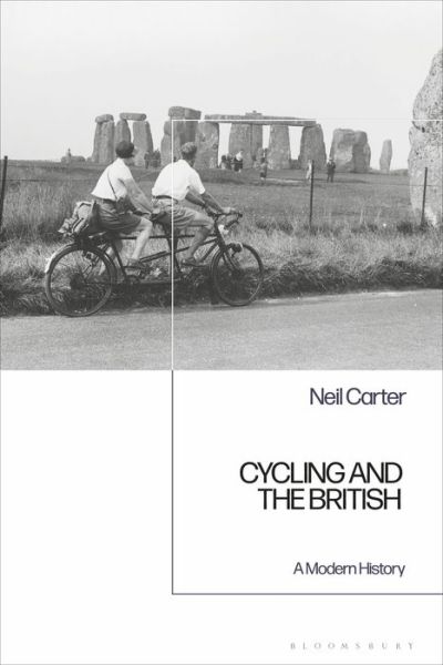 Cover for Carter, Dr. Neil (De Montfort University, UK) · Cycling and the British: A Modern History (Paperback Book) (2022)