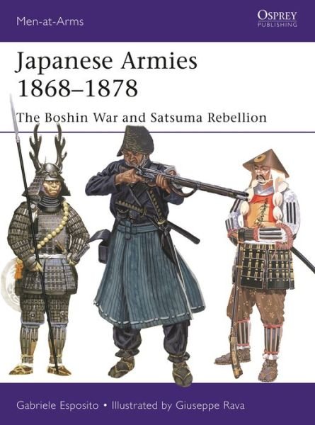 Japanese Armies 1868–1877: The Boshin War and Satsuma Rebellion - Men-at-Arms - Gabriele Esposito - Kirjat - Bloomsbury Publishing PLC - 9781472837080 - torstai 19. maaliskuuta 2020