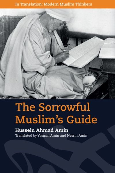 Cover for Hussein Ahmad Amin · The Sorrowful Muslim's Guide - In Translation: Modern Muslim Thinkers (Paperback Book) (2020)
