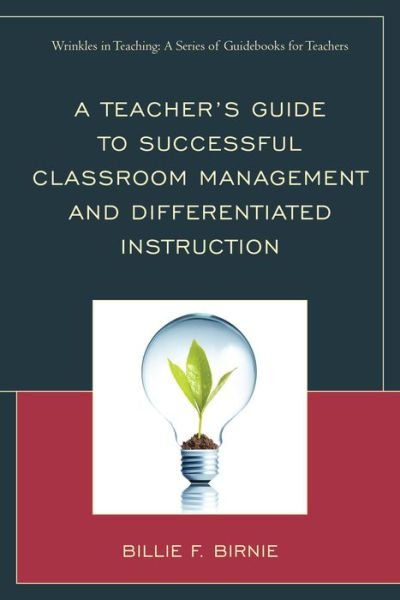 Cover for Billie F. Birnie · A Teacher's Guide to Successful Classroom Management and Differentiated Instruction - Wrinkles in Teaching: A Series of Guidebooks for Teachers (Paperback Book) (2014)