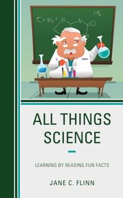 Cover for Jane C. Flinn · All Things Science: Learning by Reading Fun Facts (Hardcover Book) (2017)