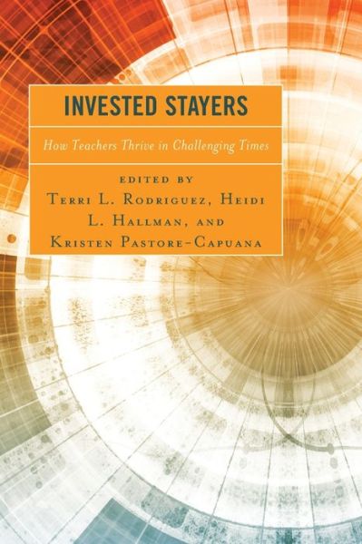Cover for Invested Stayers: How Teachers Thrive in Challenging Times (Paperback Book) (2020)