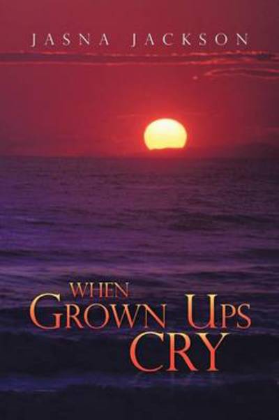 Cover for Jasna Jackson · When Grown Ups Cry (Paperback Book) (2012)