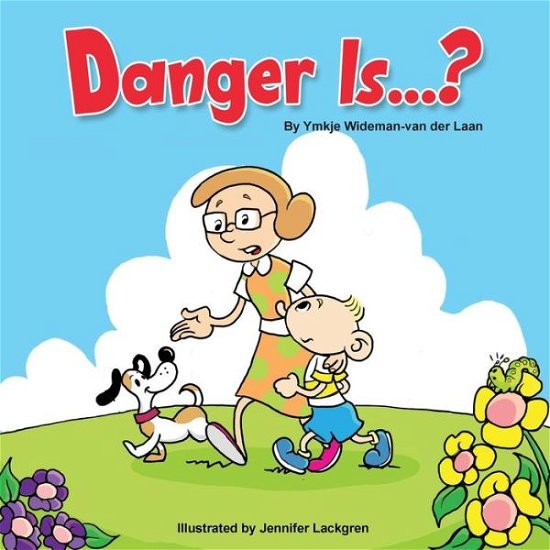 Danger Is...? - Ymkje Wideman-van Der Laan - Books - Createspace - 9781479250080 - December 15, 2012