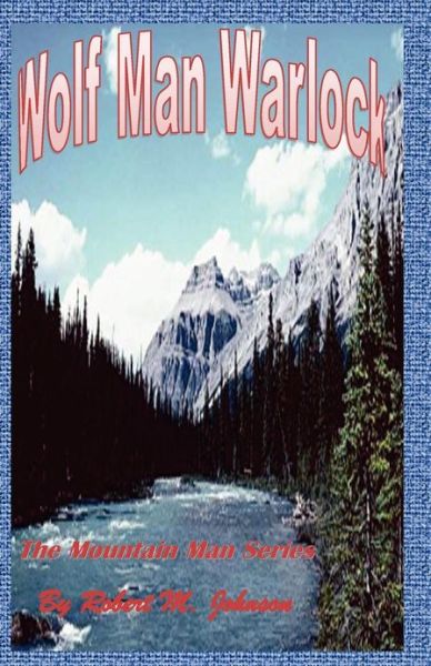 Cover for Robert M Johnson · Wolf Man Warlock: the Mountain Man Series (Paperback Book) (2012)