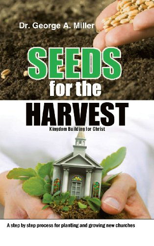 Cover for George Miller · Seeds for the Harvest: Kingdom Building for Christ (Hardcover Book) (2013)