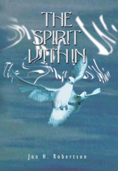 Cover for Jon H. Robertson · The Spirit Within (Hardcover Book) (2013)