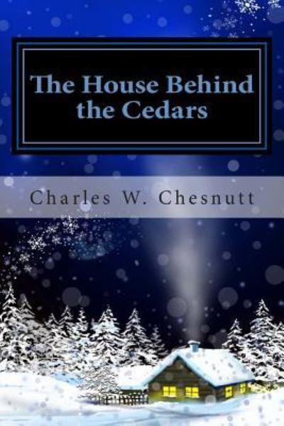 Cover for Charles W Chesnutt · The House Behind the Cedars (Paperback Book) (2013)