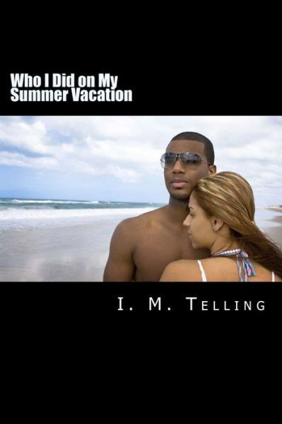 Cover for I M Telling · Who I Did on My Summer Vacation (Paperback Bog) (2013)
