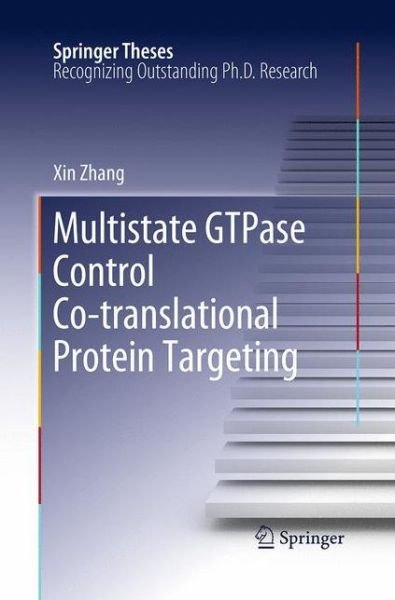 Cover for Xin Zhang · Multistate GTPase Control Co-translational Protein Targeting - Springer Theses (Paperback Book) [Softcover reprint of the original 1st ed. 2012 edition] (2016)