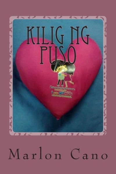 Mr Marlon Gonzales Cano · Kilig Ng Puso (Paperback Book) (2014)