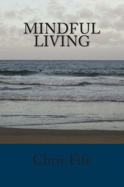 Cover for Chris Fife · Mindful Living (Paperback Bog) (2013)