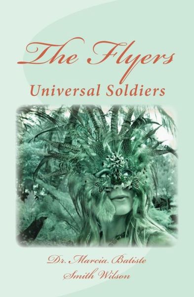 Cover for Dr. Marcia Batiste Smith Wilson · The Flyers: Universal Soldiers (Paperback Book) (2014)