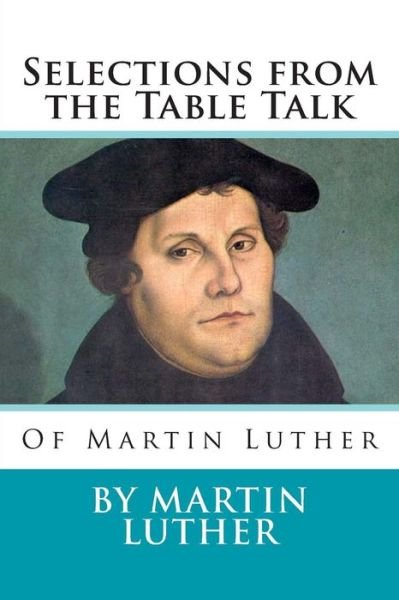 Cover for Martin Luther · Selections from the Table Talk of Martin Luther (Paperback Book) (2014)