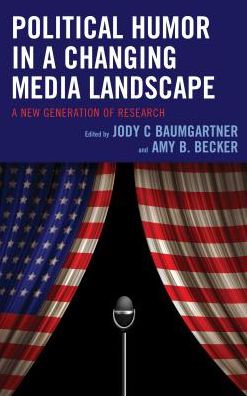 Cover for Political Humor in a Changing Media Landscape: A New Generation of Research - Lexington Studies in Political Communication (Hardcover Book) (2018)