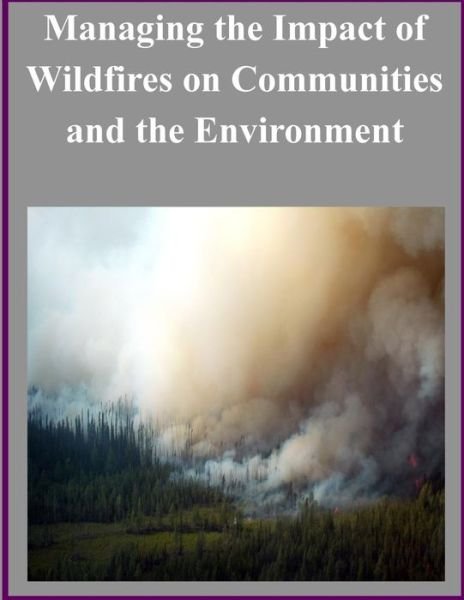 Cover for United States Department of Defense · Managing the Impact of Wildfires on Communities and the Environment (Paperback Book) (2014)
