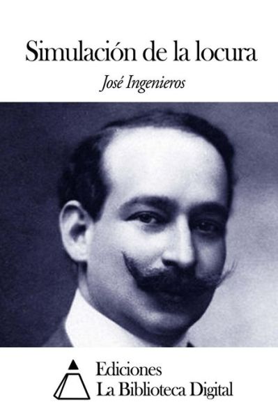 Cover for Jose Ingenieros · Simulacion De La Locura (Paperback Book) (2014)