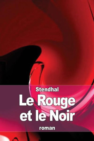 Le Rouge et Le Noir: Chronique Du Xixe Siecle - Stendhal - Bøker - Createspace - 9781503195080 - 12. november 2014