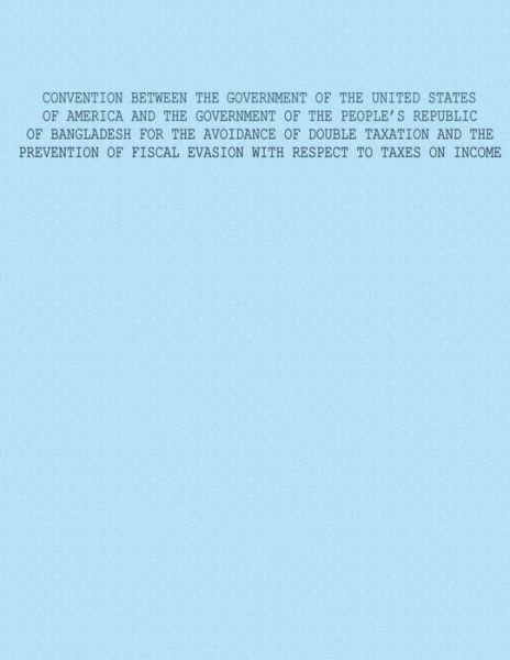 Cover for U S Government · Convention Between the Government of the United States of America and the Government of the Peoples Republic of Bangladesh for the Avoidance of Double (Pocketbok) (2015)