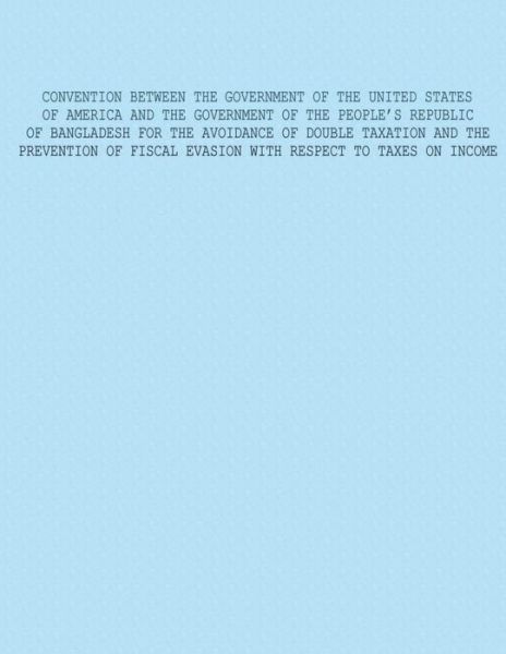 Cover for U S Government · Convention Between the Government of the United States of America and the Government of the Peoples Republic of Bangladesh for the Avoidance of Double (Taschenbuch) (2015)