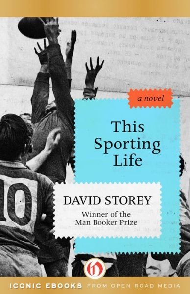 This Sporting Life - David Storey - Livros - Open Road Media - 9781504015080 - 11 de agosto de 2015