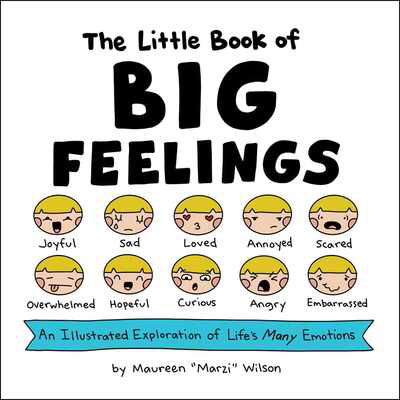 Cover for Maureen Marzi Wilson · The Little Book of Big Feelings: An Illustrated Exploration of Life's Many Emotions (Hardcover Book) (2020)