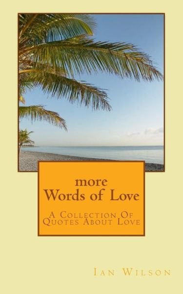Cover for Ian Wilson · More Words of  Love : a Collection of Quotes About Love (Paperback Bog) (2017)