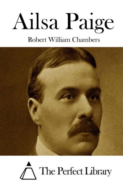 Ailsa Paige - Robert William Chambers - Książki - Createspace - 9781508778080 - 7 marca 2015