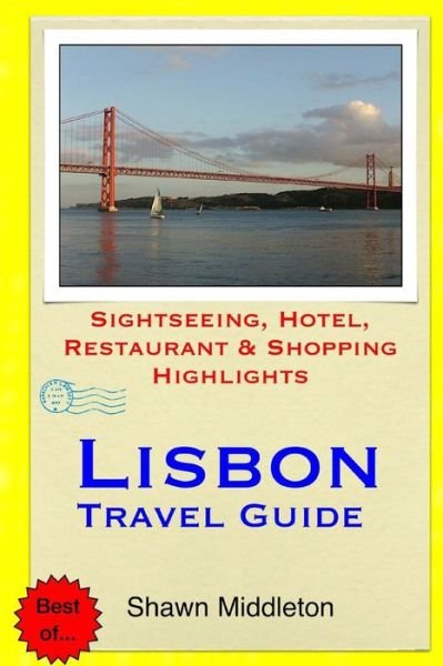Cover for Shawn Middleton · Lisbon Travel Guide: Sightseeing, Hotel, Restaurant &amp; Shopping Highlights (Paperback Book) (2015)