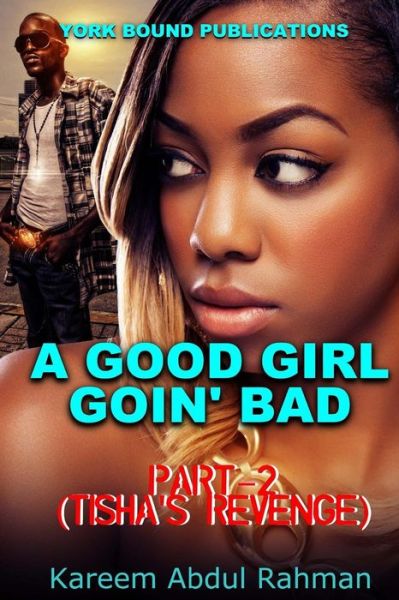 Cover for Kareem Abdul Rahman · A Good Girl Goin' Bad Part-2: Tisha's Revenge (Paperback Book) (2015)