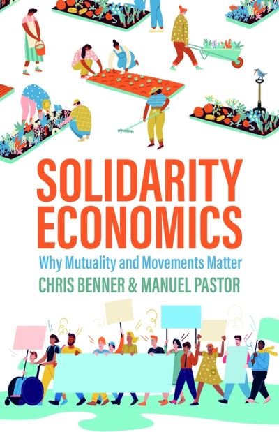 Cover for Benner, Chris (Pennsylvania State University) · Solidarity Economics: Why Mutuality and Movements Matter (Paperback Book) (2021)