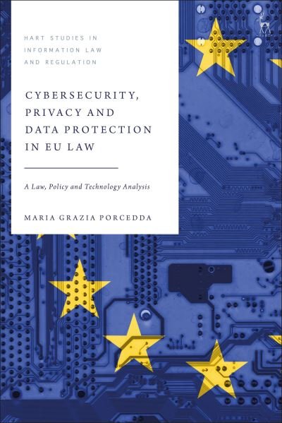 Cover for Porcedda, Dr Maria Grazia (Trinity College Dublin, Ireland) · Cybersecurity, Privacy and Data Protection in EU Law: A Law, Policy and Technology Analysis - Hart Studies in Information Law and Regulation (Taschenbuch) (2024)