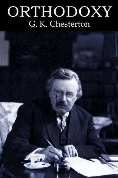 Orthodoxy - G K Chesterton - Książki - Createspace - 9781511680080 - 11 kwietnia 2015