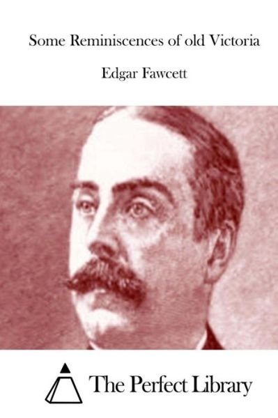 Cover for Edgar Fawcett · Some Reminiscences of Old Victoria (Pocketbok) (2015)