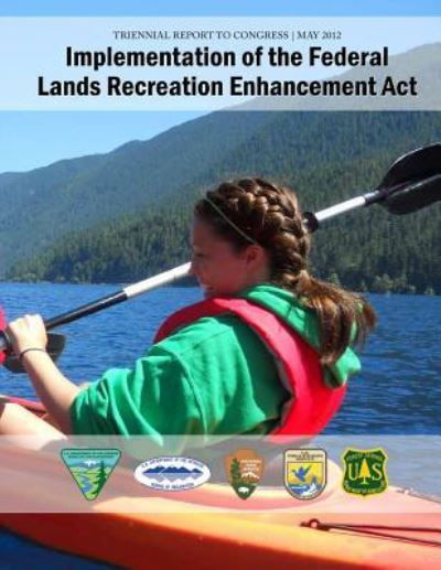Cover for U S Department of the Interior · Implementation of the Federal Lands Recreation Enhancement Act (Paperback Book) (2015)