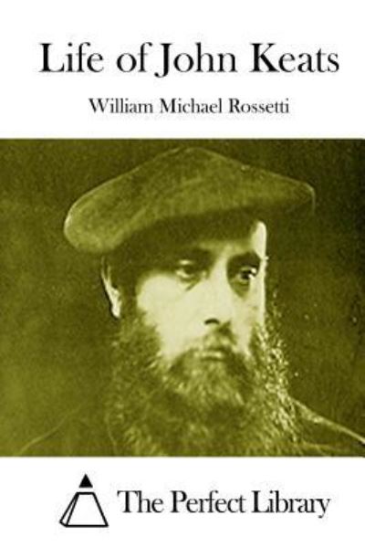 Cover for William Michael Rossetti · Life of John Keats (Paperback Book) (2015)