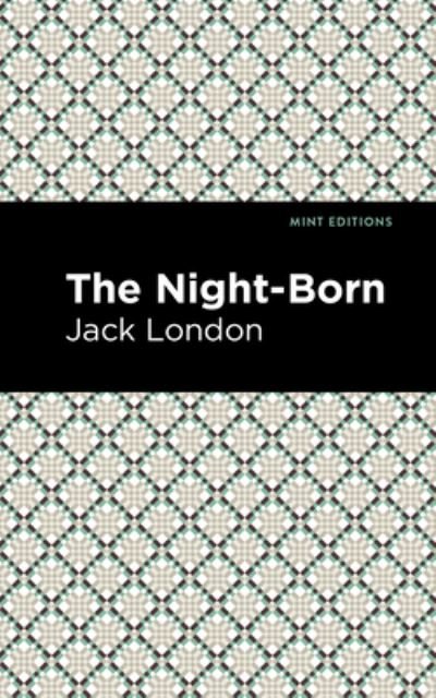 Cover for Jack London · The Night-Born - Mint Editions (Innbunden bok) (2021)