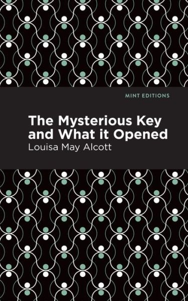 Cover for Louisa May Alcott · The Mysterious Key and What it Opened - Mint Editions (Taschenbuch) (2021)