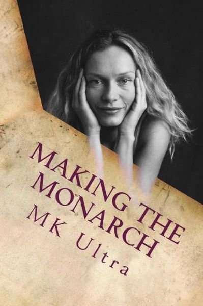 Cover for Mk Ultra · Making the Monarch: the Early Years (Paperback Bog) (2015)